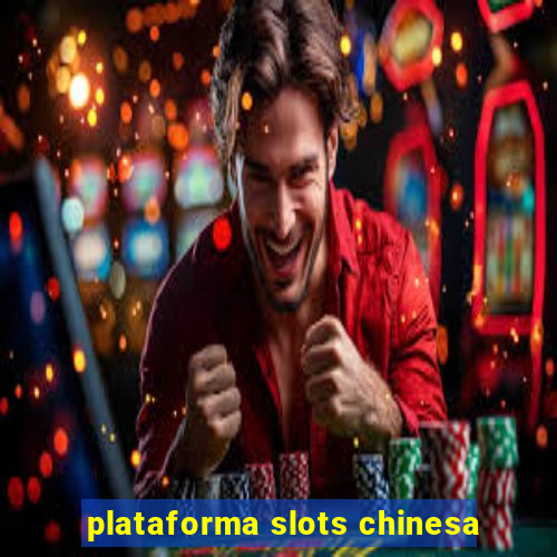 plataforma slots chinesa